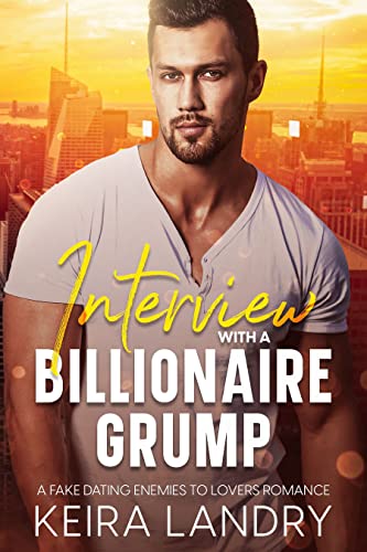 Interview With A Billionaire Grump by Keira Landry