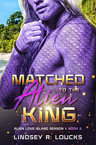 Matched to the Alien King by Lindsey R. Loucks