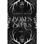 Of Bones and Skulls by Samantha Ziegler