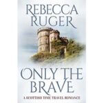 Only the Brave by Rebecca Ruger