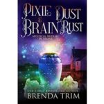 Pixie Dust & Brain Rust by Brenda Trim