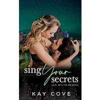 Sing Your Secrets by Kay Cove