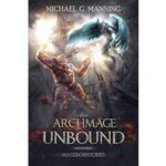 The Archmage Unbound by Michael G. Manning