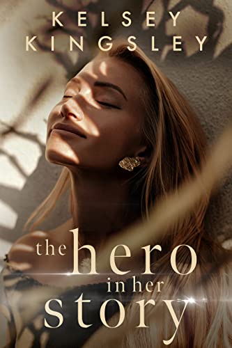 The Hero in Her Story by Kelsey Kingsley 