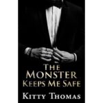 The Monster Keeps Me Safe by Kitty Thomas