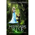 The Mountains Rise by Michael G. Manning