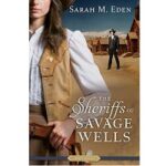 The Sheriffs of Savage Wells by Sarah M. Eden