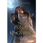 The Unseelie King’s Rebel by Alisha Klapheke