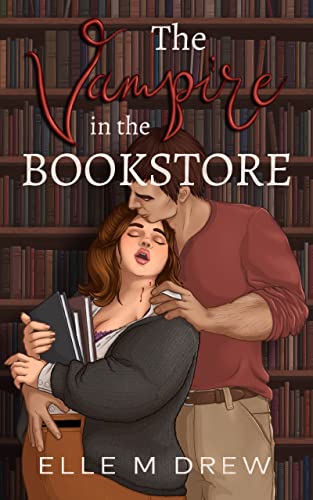 The Vampire in the Bookstore by Elle M Dre