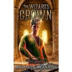 The Wizard's Crown by Michael G. Manning
