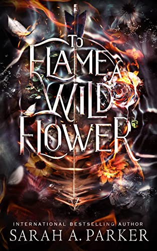 To Flame a Wild Flower by Sarah A. Parker