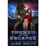 Tricked By The Escapee by Jade Waltz