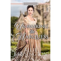 Unmasking the Marquess by Allie Kensington
