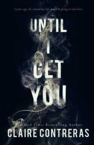 Until I Get You by Claire Contreras