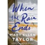 When the Rain Ends by Mary Ellen Taylor