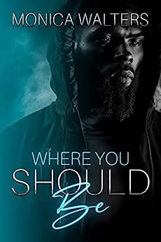 Where You Should Be by Monica Walters 