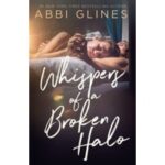 Whispers of a Broken Halo by Abbi Glines