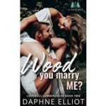 Wood You Marry Me by Daphne Elliot