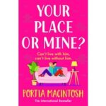 Your Place or Mine by Portia MacIntosh