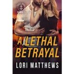 A Lethal Betrayal by Lori Matthews