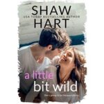 A Little Bit Wild by Shaw Hart
