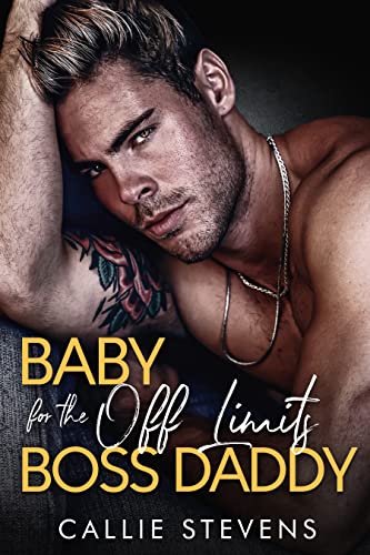 Baby For The Off Limits Boss Daddy by Callie Stevens