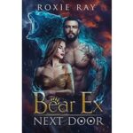 Bear Ex Next Door by Roxie Ray