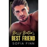 Bossy Brother’s Best Friend by Sofia Finn
