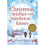 Christmas Wishes and Mistletoe Kisses by Jenny Hale