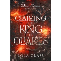 Claiming the King of Quakes by Lola Glass