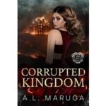 Corrupted Kingdom by A. L Maruga