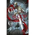 Crown of Blood and Glass by Lucinda Dark