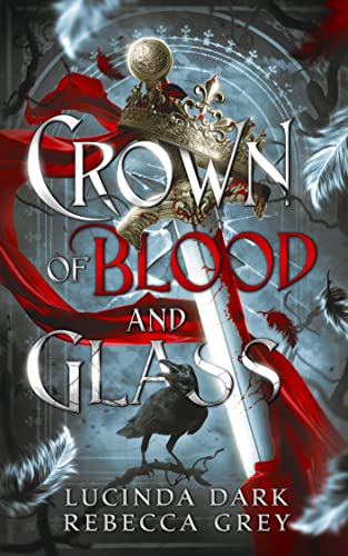 Crown of Blood and Glass by Lucinda Dark