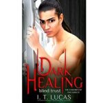 Dark Healing Blind Trust by I. T . Lucas