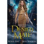 Denied Mate by Roxie Ray