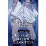 Desperately Seeking Seduction by Heather Boyd