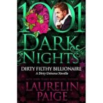 Dirty Filthy Billionaire by Laurelin Paige