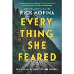 Everything She Feared by Rick Mofin