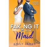 Faking It as the Maid by Emily James