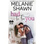 Had to Be You by Melanie Shawn