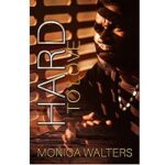 Hard To Love by Monica Walters