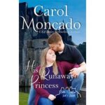 His Runaway Princess by Carol Moncado