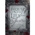 House of Lies and Sorrow by Emily Blackwood