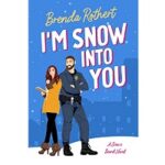 I’m Snow Into You by Brenda Rothert