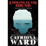 Looking glass sound by Catriona Ward