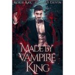 Made By The Vampire King by Roxie Ray