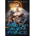 Maid For An Alien Prince by Roxie Ray