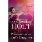 Persuasions of an Earl’s Daughter by Samantha Holt