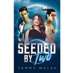 Seeded By Two by Tammy Walsh