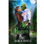 Snake Believe by Karla Doyle